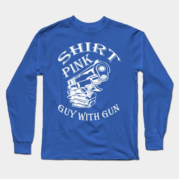 Pink Shirt Guy with Gun Long Sleeve T-Shirt by ebiach